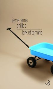 Lark et Termite - Phillips Jayne Anne - Amfreville Marc