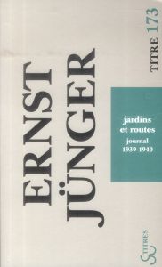 Jardins et routes. Journal 1939-1940 - Jünger Ernst - Betz Maurice - Plard Henri - Hervie