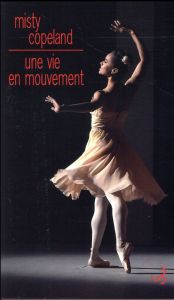 Une vie en mouvement. Une danseuse étoile inattendue - Copeland Misty - Hel-Guedj Johan-Frédérik
