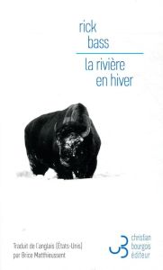 La rivière en hiver - Bass Rick - Matthieussent Brice