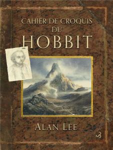 Cahier de croquis du hobbit - Lee Alan - Ferré Vincent