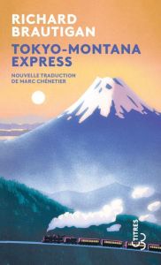 Tokyo-Montana Express - Brautigan Richard - Chénetier Marc