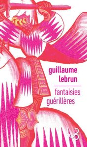 Fantaisies guérillères - Lebrun Guillaume