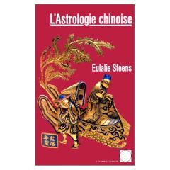 L'Astrologie chinoise - Steens Eulalie