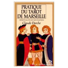 LA PRATIQUE DU TAROT DE MARSEILLE. Spiritualité et divination - Darche Claude