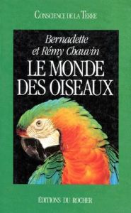 Le monde des oiseaux - Chauvin Bernadette - Chauvin Rémy