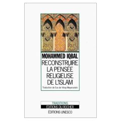 RECONSTRUIRE LA PENSEE RELIGIEUSE DE L'ISLAM - Iqbal Muhammad
