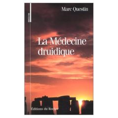 La médecine druidique - Questin Marc-Louis