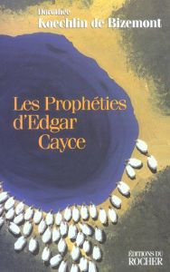 Les Prophéties d'Edgar Cayce. Edition revue et corrigée - Koechlin de Bizemont Dorothée