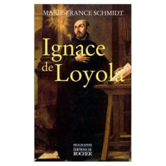 Ignace de Loyola - Schmidt Marie-France