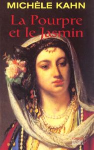 La pourpre et le jasmin ou le roman de la reine Esther - Kahn Michèle