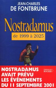 Nostradamus de 1999 à 2025 - Fontbrune Jean-Charles de