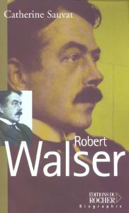 Robert Walser - Sauvat Catherine