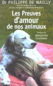 Les Preuves d'amour de nos animaux - Wailly Philippe de - Cousteau Alexandra