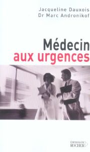 Médecin aux urgences - Dauxois Jacqueline - Andronikof Marc