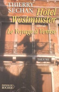 Hôtel Westminster suivi de Le Voyage à Venise - Séchan Thierry