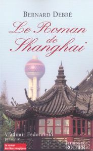 Le Roman de Shanghai - Debré Bernard