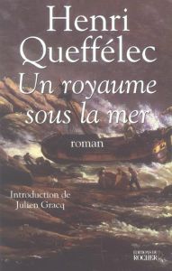 Un royaume sous la mer - Queffélec Henri - Gracq Julien