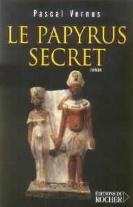 Le papyrus secret. Roman égyptologique - Vernus Pascal - Coutin André