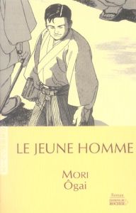 Le Jeune Homme - Mori Ogai - Suetsugu Elisabeth - Tschudin Jean-Jac