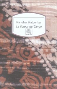 La Fureur du Gange - Malgonkar Manohar - Ghirardi Patrice