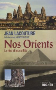 Nos Orients. Le rêve et les conflits - Lacouture Jean - Youssef Ahmed - Hunt Pierre