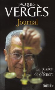 Journal. La passion de défendre - Vergès Jacques