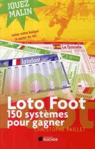 Loto foot. 150 systèmes pour gagner - Paillet Christophe