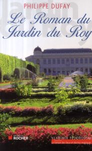 Le Roman du Jardin du Roy - Dufay Philippe