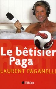 Le bêtisier Paga - Paganelli Laurent