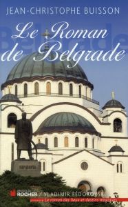 Le roman de Belgrade - Buisson Jean-Christophe