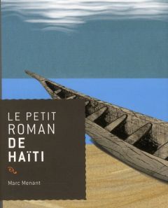 Le petit roman de Haïti - Menant Marc