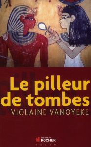 Le pilleur de tombes - Vanoyeke Violaine