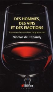 Des vins, des hommes et des émotions. Souvenirs d'un amateur de grands crus - Rabaudy Nicolas de - Puisais Jacques