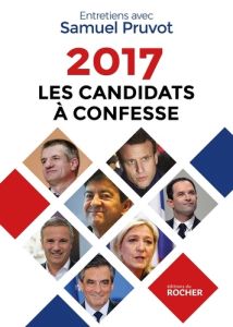 2017, les candidats à confesse - Pruvot Samuel
