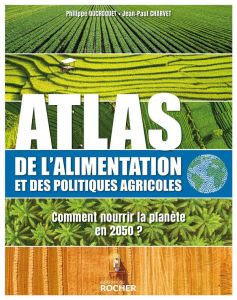 Atlas des politiques agricoles et alimentaires - Ducrocquet Philippe - Charvet Jean-Paul