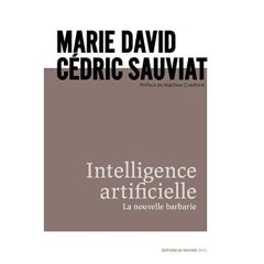 Intelligence artificielle. La nouvelle barbarie - David Marie - Sauviat Cédric - Crawford Matthew