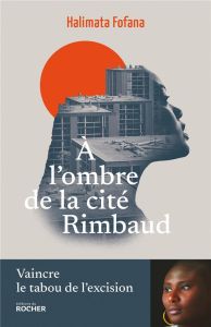 A l'ombre de la cité Rimbaud - Fofana Halimata
