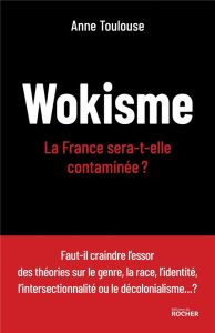 Wokisme. La France sera-t-elle contaminée ? - Toulouse Anne