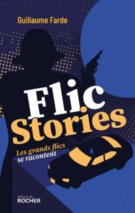 Flic stories - Farde Guillaume