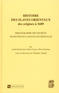 Histoire des Slaves orientaux des origines à 1689 - Vodoff Vladimir - Berelowitch André - Cazacu Matei