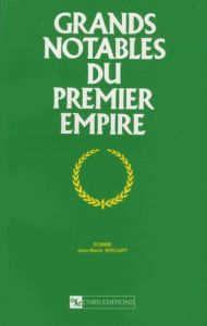 Grands notables du Premier Empire. Tome 27, Somme - Wiscart Jean-Marie