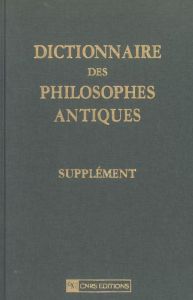 Dictionnaire des philosophes antiques. Supplément - Goulet Richard - Flamand Jean-Marie - Aouad Maroun