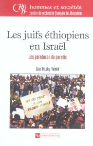 Les juifs éthiopiens en Israël. Les paradoxes du paradis - Anteby-Yemini Lisa