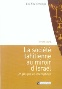 La société tahitienne au miroir d'Israël. Un peuple en métaphore - Saura Bruno