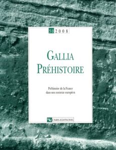 Gallia Préhistoire N° 50, 2008 : Préhistoire de la France dans son contexte européen - Slimak Ludovic - Marchand Grégor