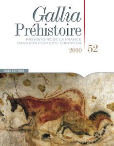 Gallia Préhistoire N° 52/2010 - Locht Jean-Luc - Antoine Pierre - Simon Patrick -