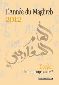 L'Année du Maghreb N° 8/2012 : Un printemps arabe ? - Geisser Vincent