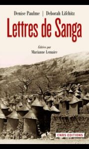 Lettres de Sanga. A André Schaeffner, Michel Leiris, Marcel Mauss, Georges Henri Rivière... Edition - Lifchitz Deborah - Paulme Denise - Lemaire Mariann