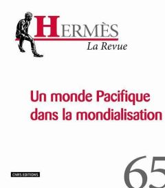 Hermès N° 65 : Le monde Pacifique dans la mondialisation - Barbe Dominique - Meltz Renaud - Tellier Domitille